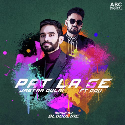 Pat La Ge by Jagtar Dulai, Pav Dharia - Download on PagalFree