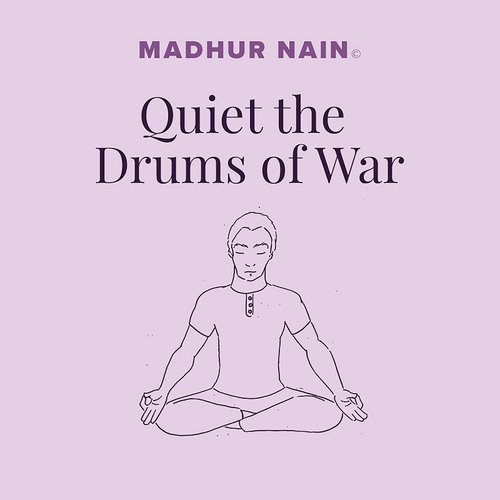 Quiet the Drums of War (7 Min.) by Madhur-Nain Webster - Download on PagalFree