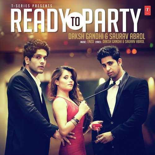 Ready To Party by Daksh Gandhi, Saurav Abrol, Daksh Gandhi, Saurav Abrol - Download on PagalFree