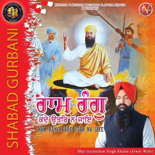 Ram Rang Kade Utar Na Jaye (Shabad Gurbani) by Bhai Gurbachan Singh Khalsa - Download on PagalFree