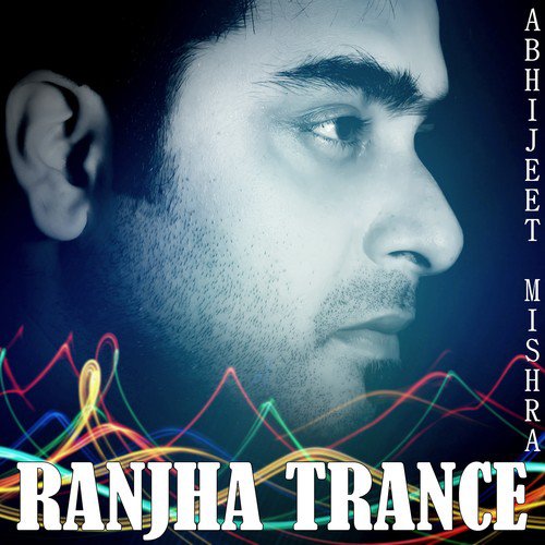 Ranjha Trance by Abhijeet Mishra - Download on PagalFree