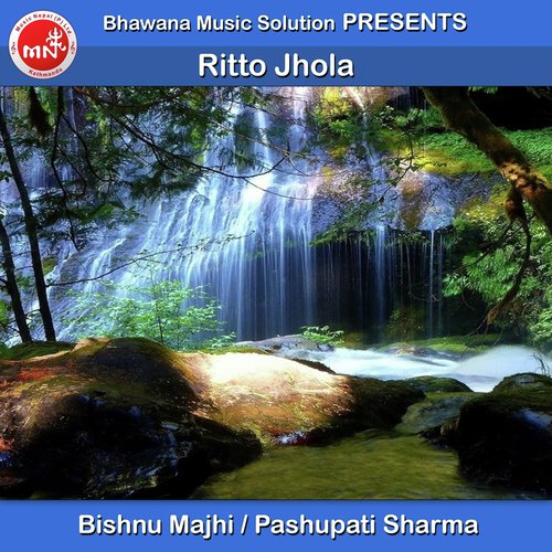 Ritto Jhola by Bishnu Majhi, Pashupati Sharma - Download on PagalFree