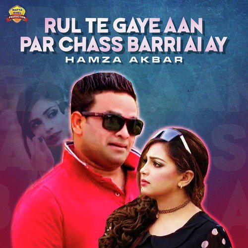 Rul Te Gaye Aan Par Chass Barri Ai Ay by Hamza Akbar - Download on PagalFree