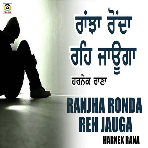 Ranjha Ronda Reh Jauga by Harnek Rana - Download on PagalFree