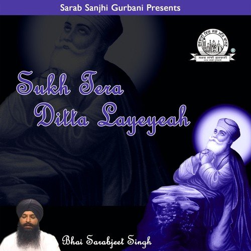 Sukh Tera Ditta Layeyeah by Bhai Sarabjeet Singh - Download on PagalFree