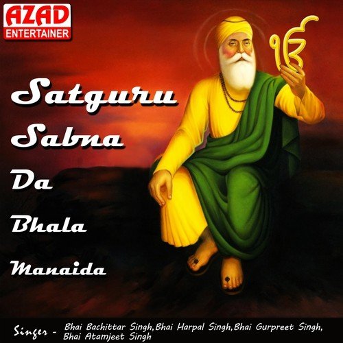 Satgur Sabna Da Bhala Manaida by Bhai Bachittar Singh Gurdaspur, Bhai Harpal Singh, Bhai Gurpreet Singh, Bhai Atamjeet Singh - Download on PagalFree