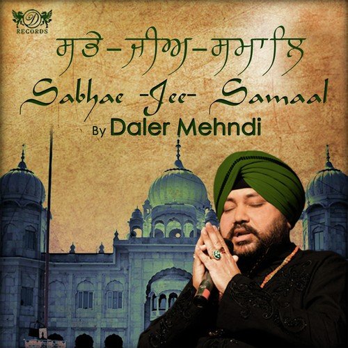 Sabhae Jee Samaal by Daler Mehndi, Bhai Kishanpal Singh - Download on PagalFree
