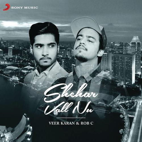 Shehar Vall Nu by Veer Karan, Rob C - Download on PagalFree