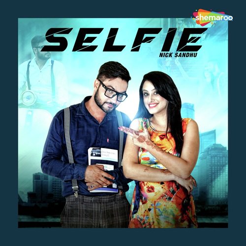 Selfie by Nick Sandhu - Download on PagalFree