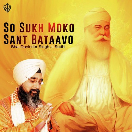 So Sukh Moko Sant Bataavo by Bhai Davinder Singh Ji Sodhi (Ludhiane Wale) - Download on PagalFree