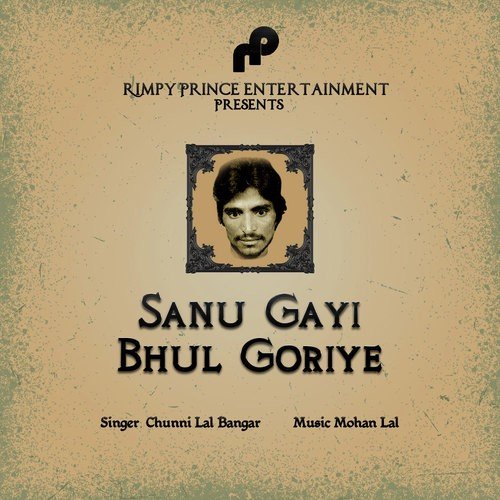 Sanu Gayi Bhul Goriye by Chuni Lal Bangar - Download on PagalFree