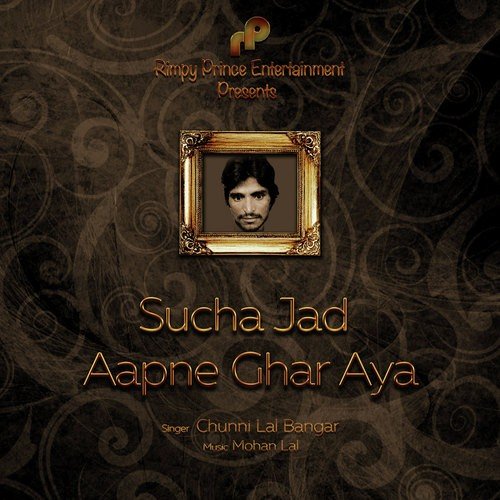 Sucha Jad Aapne Ghar Aya by Chuni Lal Bangar - Download on PagalFree