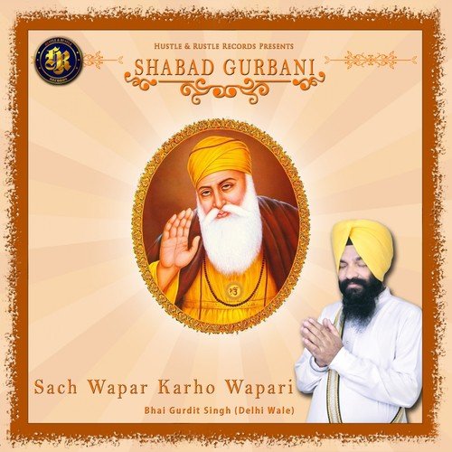 Sach Wapar Karho Wapari by Bhai Gurdit Singh - Download on PagalFree