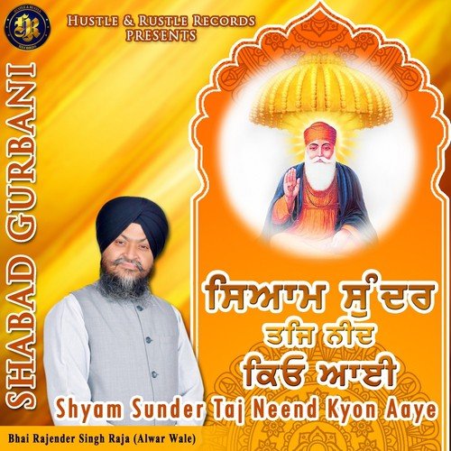 Shyam Sunder Taj Neend Kyon Aaye by Bhai Rajender Singh Raja - Download on PagalFree