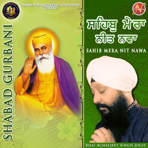 Sahib Mera Nit Nawa (Shabad Gurbani) by Bhai Achaljeet Singh Jolly - Download on PagalFree