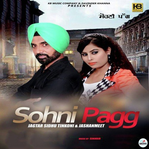 Sohni Pagg by Jashanmeet, Jagtar Sidhu Tinkoni - Download on PagalFree