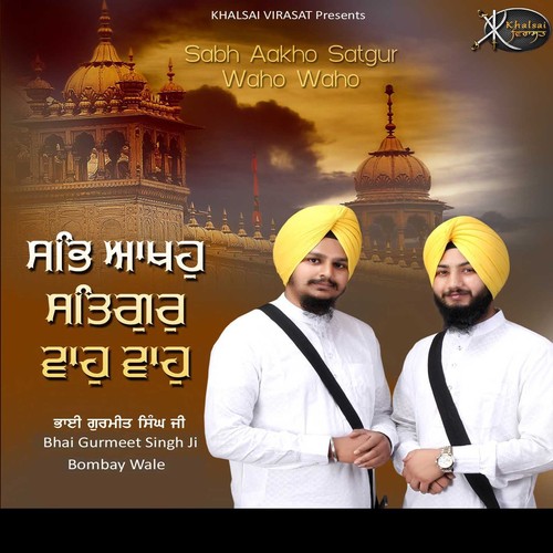Sabh Aakho Satgur Waho Waho by Bhai Gurmeet Singh Ji - Download on PagalFree