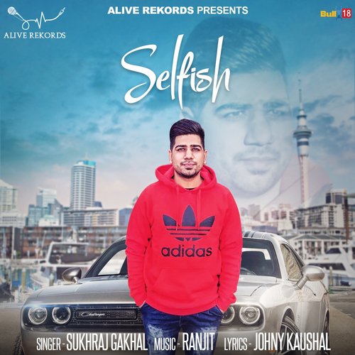 Selfish by Sukhraj Gakhal - Download on PagalFree