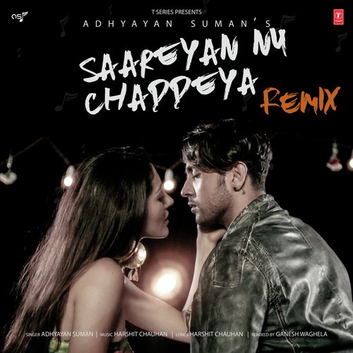 Saareyan Nu Chaddeya Remix by Harshit Chauhan - Download on PagalFree