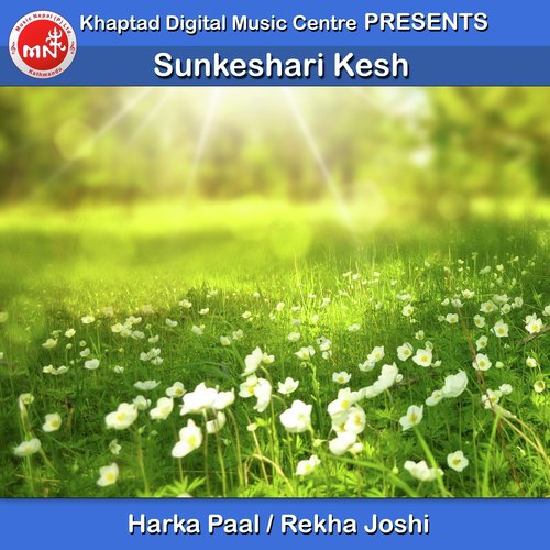 Sunkeshari Kesh by Harka Paal, Rekha Joshi - Download on PagalFree