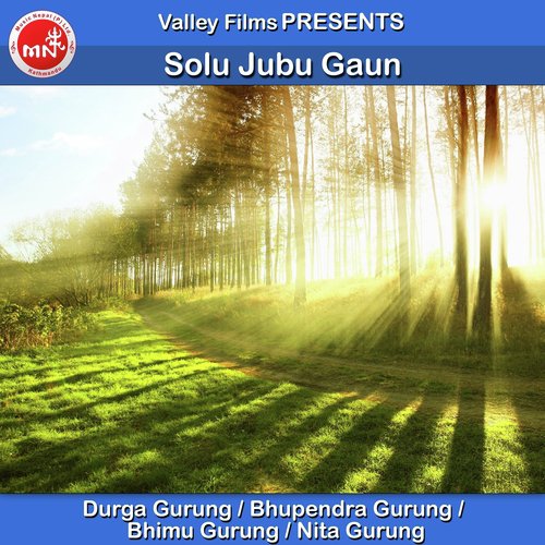 Solu Jubu Gaun by Durga Gurung, Bhupendra Gurung, Bhimu Gurung amp Nita Gurung - Download on PagalFree
