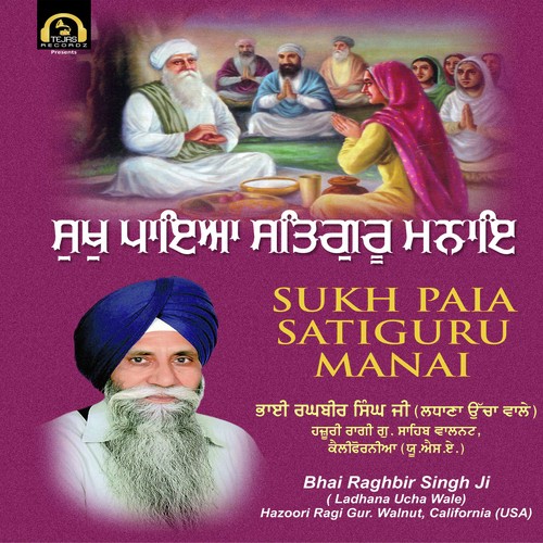 Sukh Paia Satiguru Manai by Bhai Raghbir Singh Ji(Ladhana Ucha Wale) - Download on PagalFree