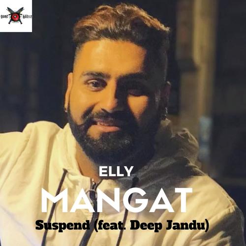 Suspended (feat. Deep Jandu) by Elly Mangat - Download on PagalFree