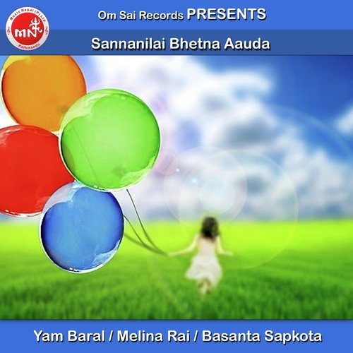 Sannanilai Bhetna Aauda by Yam Baral, Melina Rai amp Basanta Sapkota - Download on PagalFree