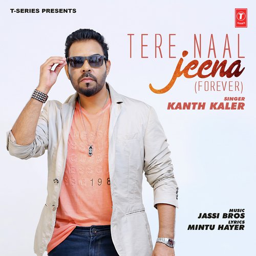 Tere Naal Jeena (forever) by Kanth Kaler - Download on PagalFree