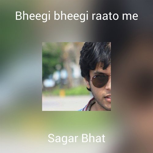 Bheegi bheegi raato me by Sagar Bhat - Download on PagalFree