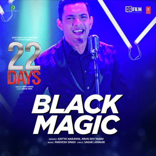 Blackmagic (From 22 Days) by Parivesh Singh, Arun Dev Yadav, Aditya Narayan - Download on PagalFree