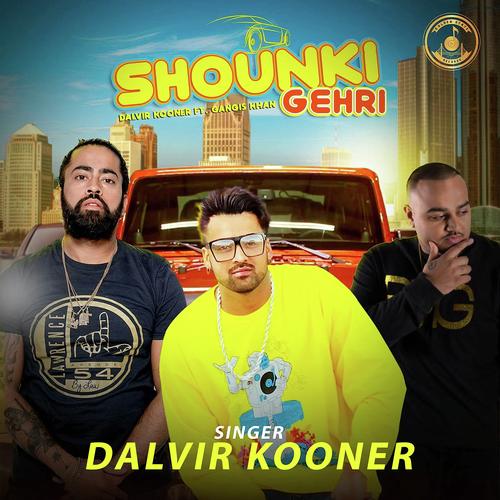 Shounki Gedi by Dalvir Kooner, Gangis Khan, Gangis Khan - Download on PagalFree