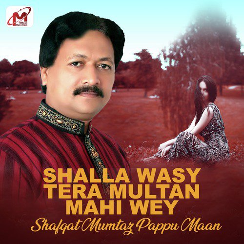 Shalla Wasy Tera Multan Mahi Wey by Shafqat Mumtaz Pappu Maan - Download on PagalFree