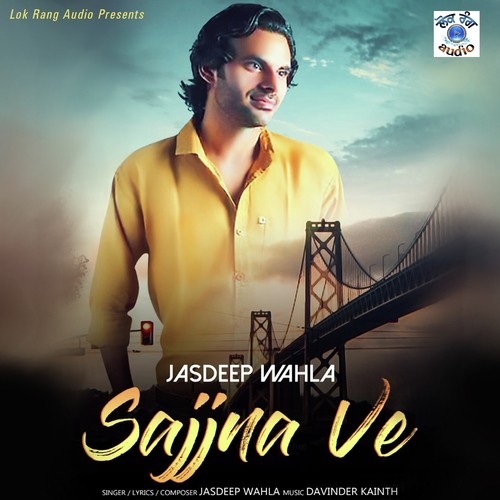 Sajjna Ve by Jasdeep Wahla - Download on PagalFree