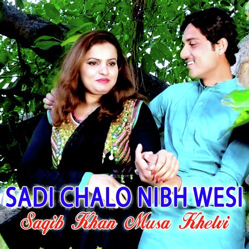 Sadi Chalo Nibh Wesi by Saqib Khan Musa Khelvi - Download on PagalFree