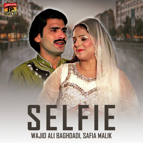 Selfie by Wajid Ali Baghdadi, Safia Malik - Download on PagalFree