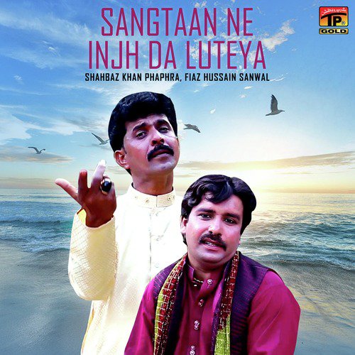 Sangtaan Ne Injh Da Luteya by Fiaz Hussain Sanwal, Shahbaz Khan Phaphra - Download on PagalFree