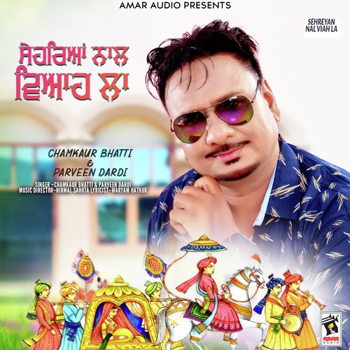 Sehreyan Nal Viah La by Chamkaur Bhatti, Parveen Dardi - Download on PagalFree