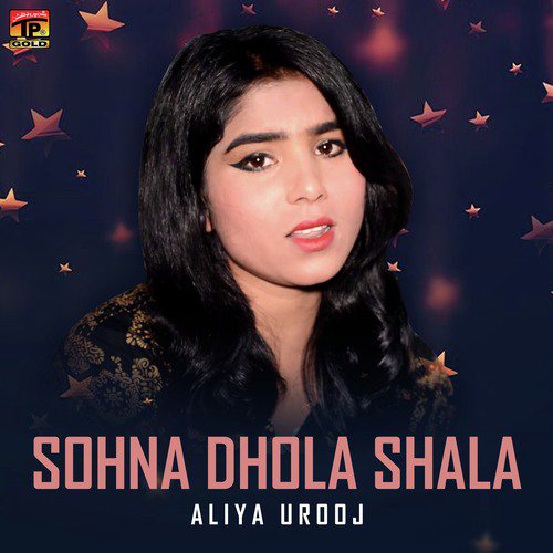 Sohna Dhola Shala by Aliya Urooj - Download on PagalFree