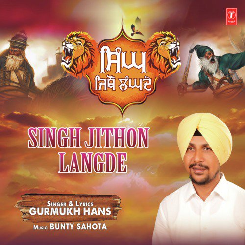 Singh Jithon Langde by Gurmukh Hans - Download on PagalFree