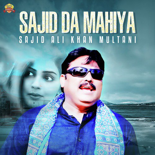 Sajid Da Mahiya by Sajid Ali Khan Multani - Download on PagalFree