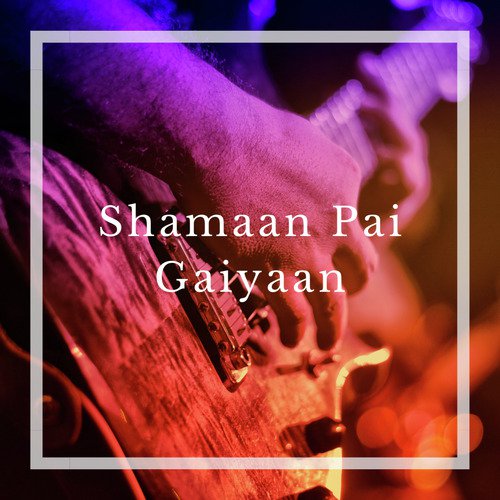 Shamaan Pai Gaiyaan by Folk Studios - Download on PagalFree