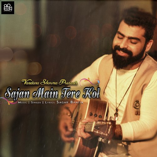 Sajan Main Tere Kol by Sagar Bhatia - Download on PagalFree