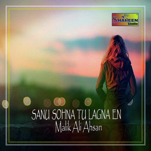 Sanu Sohna Tu Lagna En by Malik Ali Ahsan - Download on PagalFree