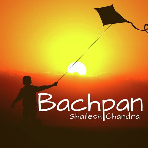 Bachpan by Shailesh Chandra - Download on PagalFree