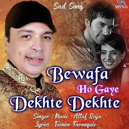 Bewafa Ho Gaye Dekhte Dekhte by Altaf Raja - Download on PagalFree