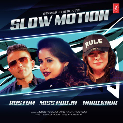 Slow Motion by Rustum, Teenu Arora, Hard Kaur, Miss Pooja - Download on PagalFree