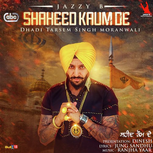 Shaheed Kaum De by Jazzy B, a titleSongs performed by Dhadi Tarsem Singh Moranwali amp Ranjha Yaar class hrefhttpswww.j - Download on PagalFree