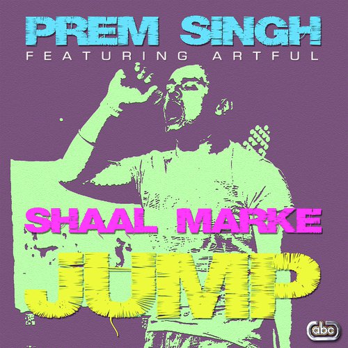 Shaal Marke (Jump) by Prem Singh, Artful - Download on PagalFree
