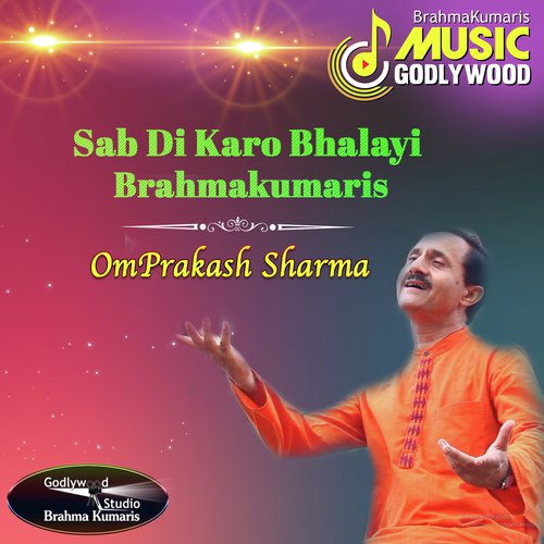 Sab Di Karo Bhalayi Brahmakumaris by Omprakash Sharma - Download on PagalFree